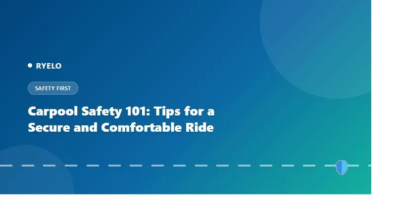  Carpool Safety 101: Tips for a Secure and Comfortable Ride